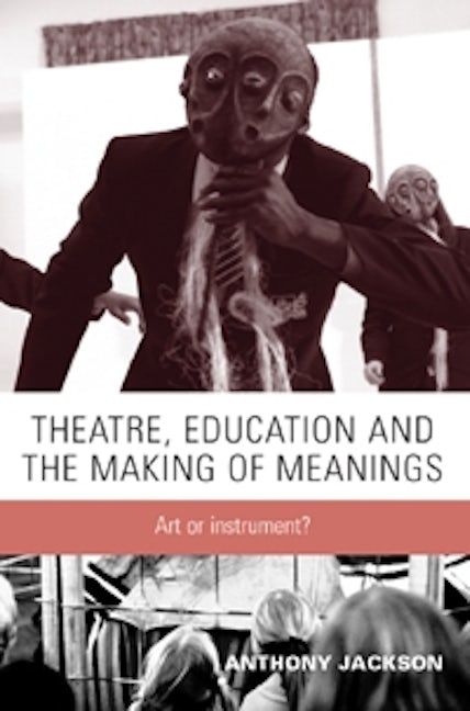 Book cover image for Theatre, education and the making of meanings ISBN: 9780719065422
